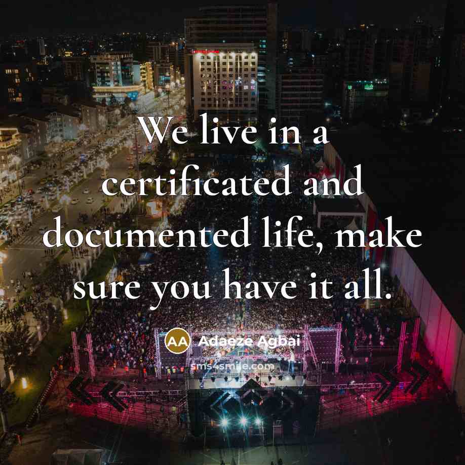 “We live in a certificated and documented life, make sure you have it all.” quote by Adaeze Agbai