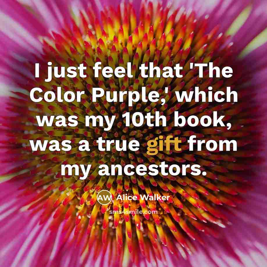 “I just feel that 'The Color Purple,' which was my…” quote by Alice Walker