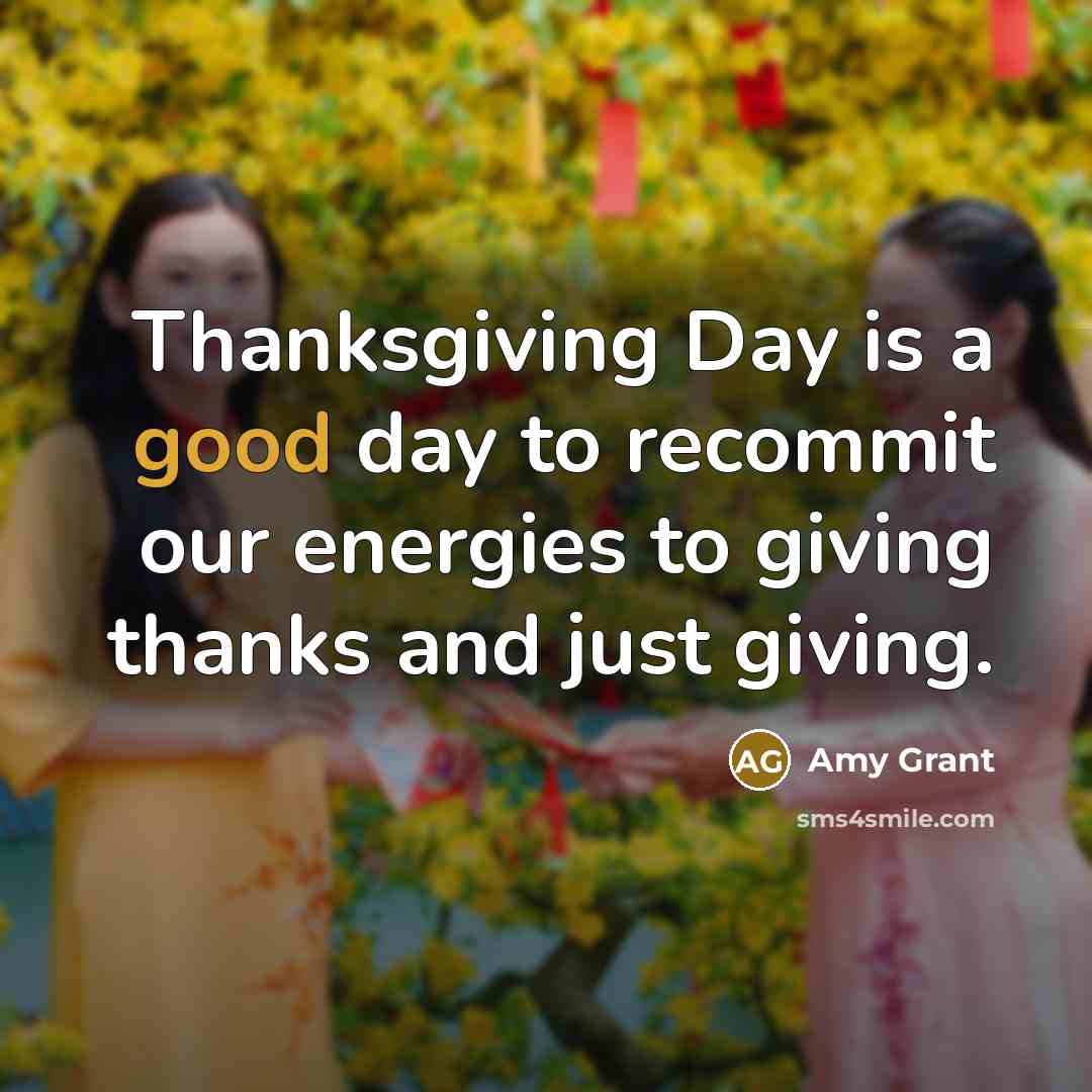 “Thanksgiving Day is a good day to recommit our energies…” quote by Amy Grant