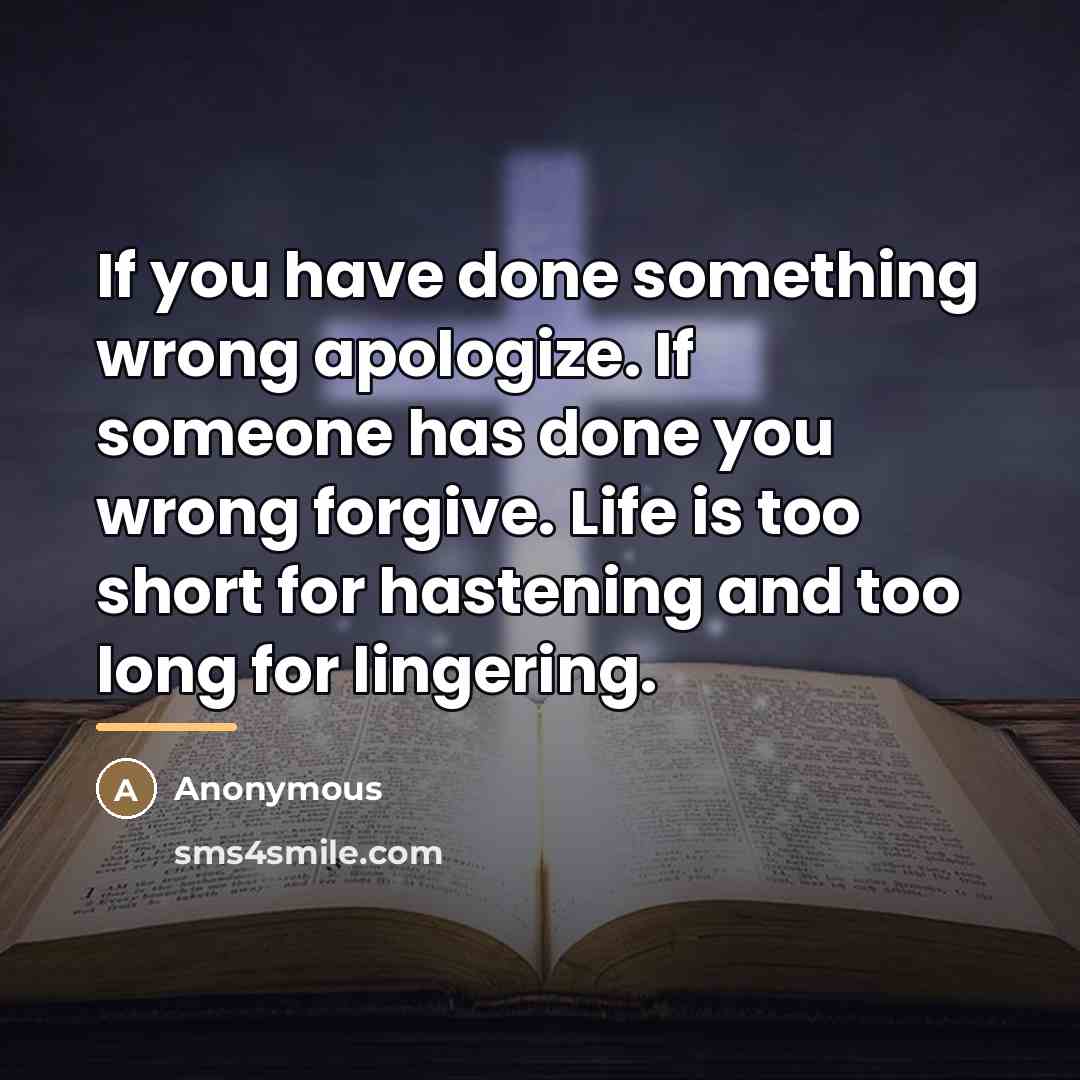 “If you have done something wrong apologize. If someone has…” quote by Anonymous