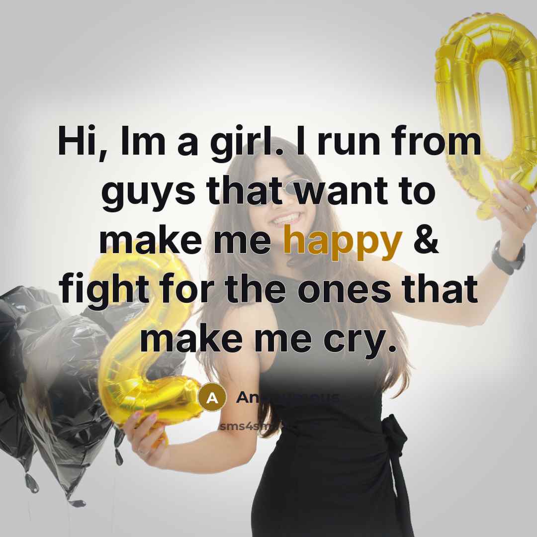 “Hi, Im a girl. I run from guys that want…” quote by Anonymous