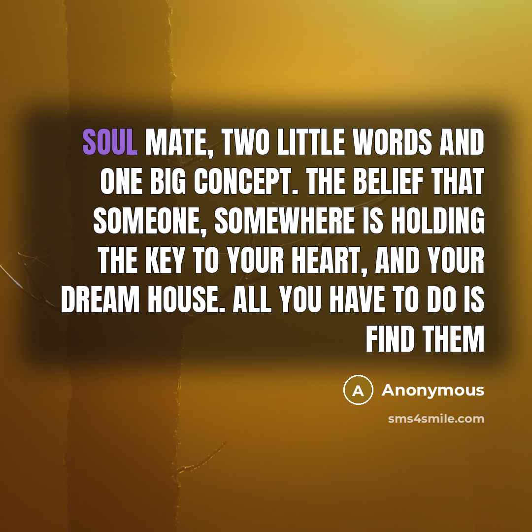 “Soul mate, two little words and one big concept. The…” quote by Anonymous