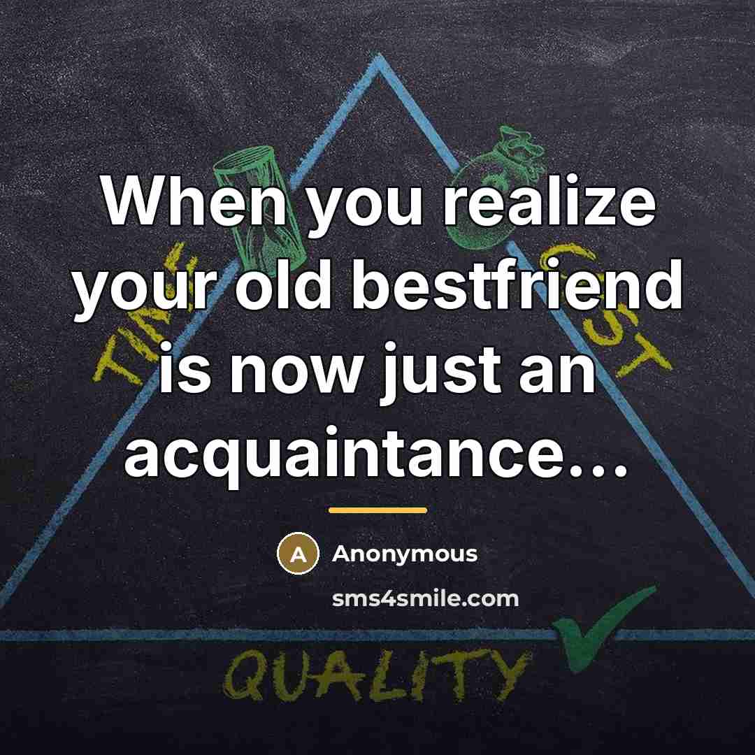 “When you realize your old bestfriend is now just an…” quote by Anonymous