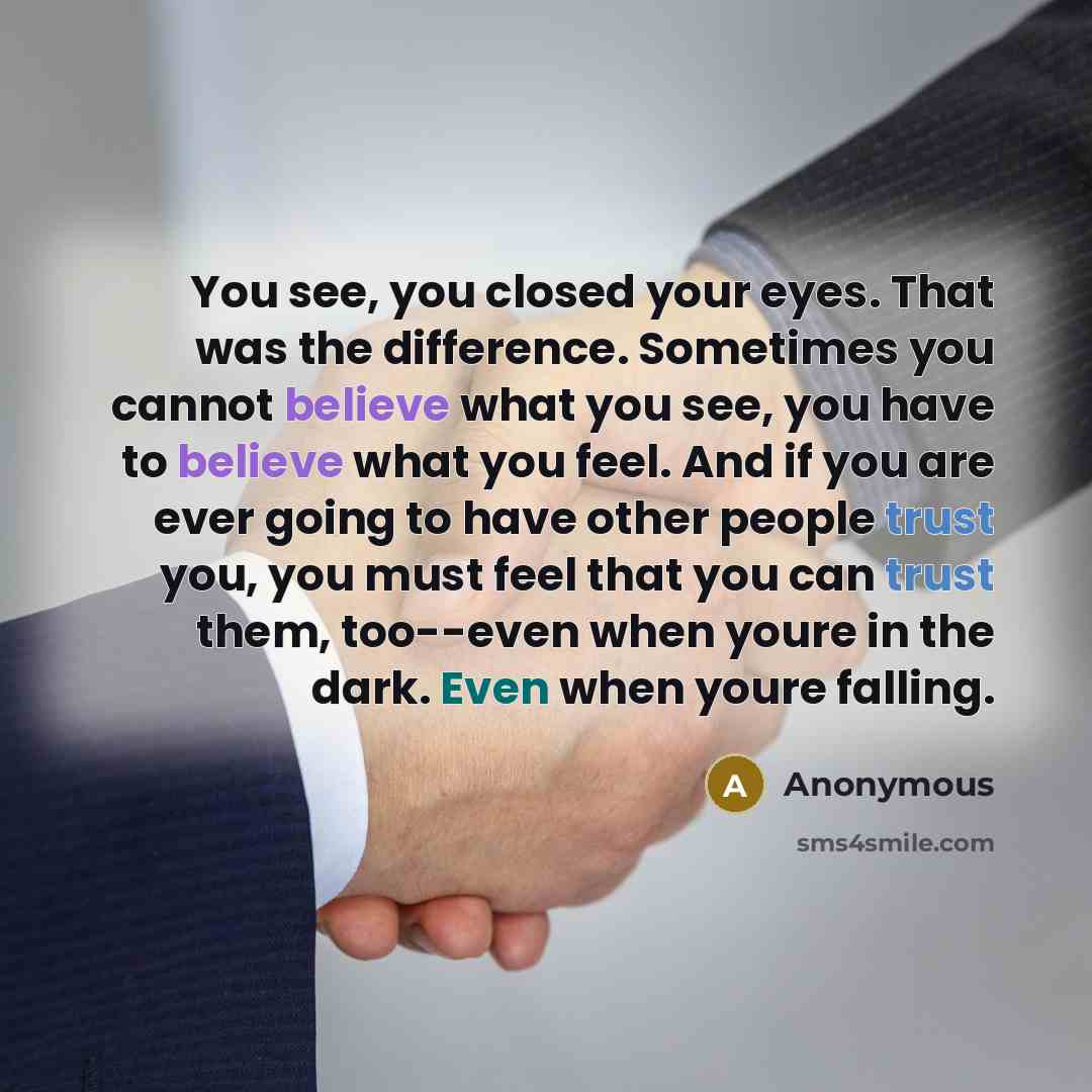 “You see, you closed your eyes. That was the difference.…” quote by Anonymous