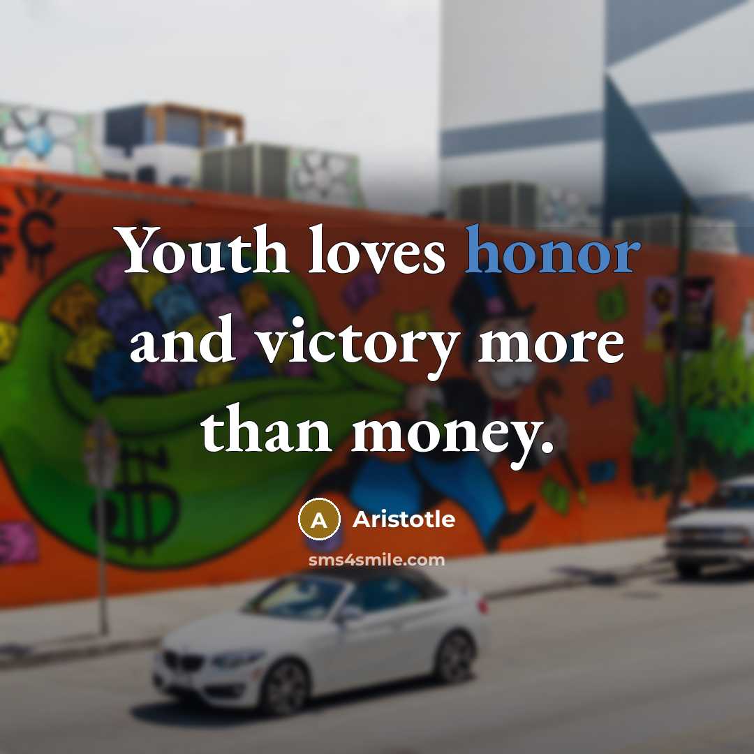 “Youth loves honor and victory more than money.…” quote by Aristotle