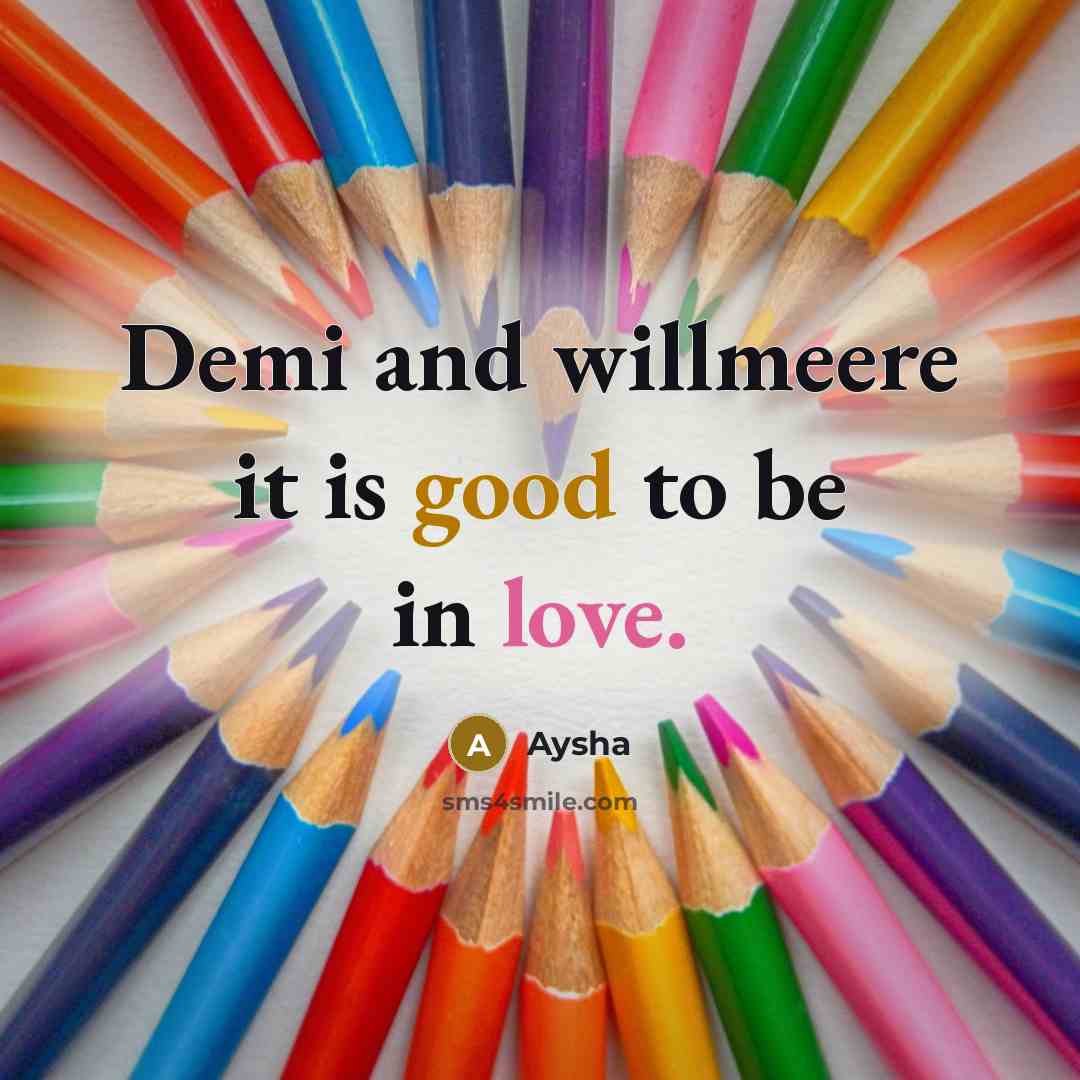 “Demi and willmeere it is good to be in love.…” quote by Aysha