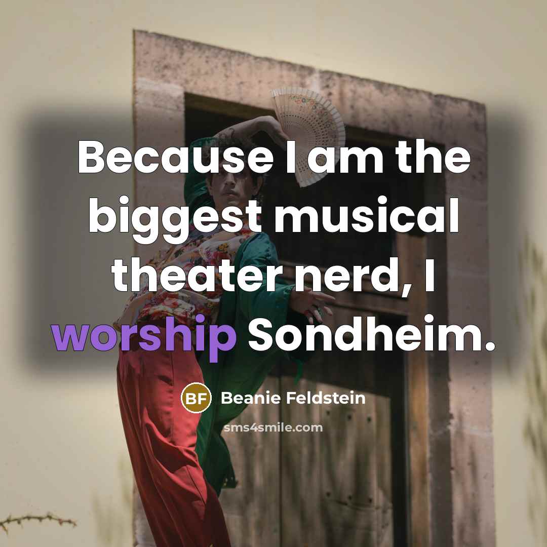 “Because I am the biggest musical theater nerd, I worship Sondheim.” quote by Beanie Feldstein