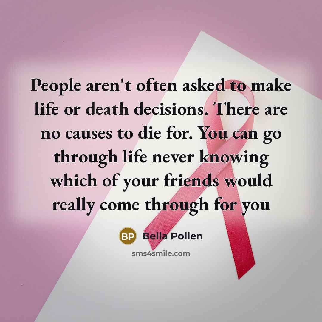 “People aren't often asked to make life or death decisions.…” quote by Bella Pollen