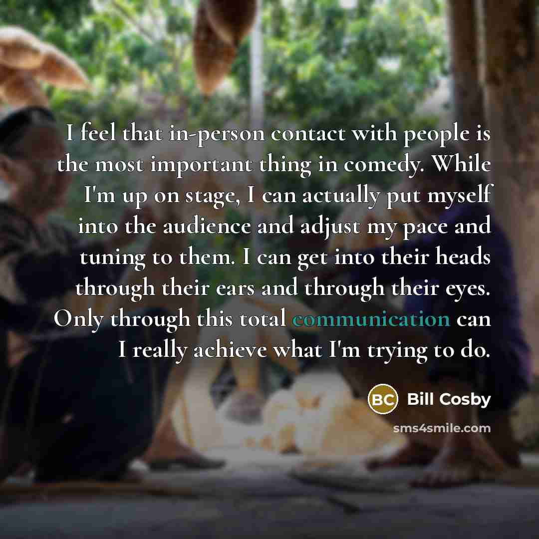 “I feel that in-person contact with people is the most…” quote by Bill Cosby