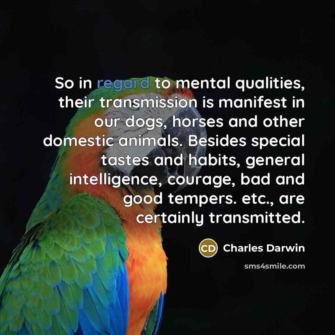 “So in regard to mental qualities, their transmission is manifest…” quote by Charles Darwin