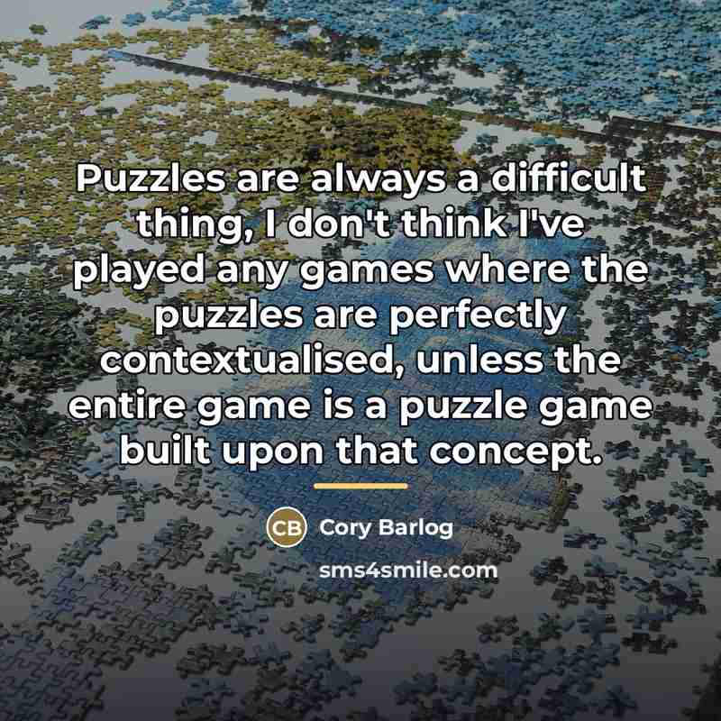 “Puzzles are always a difficult thing, I don't think I've…” quote by Cory Barlog