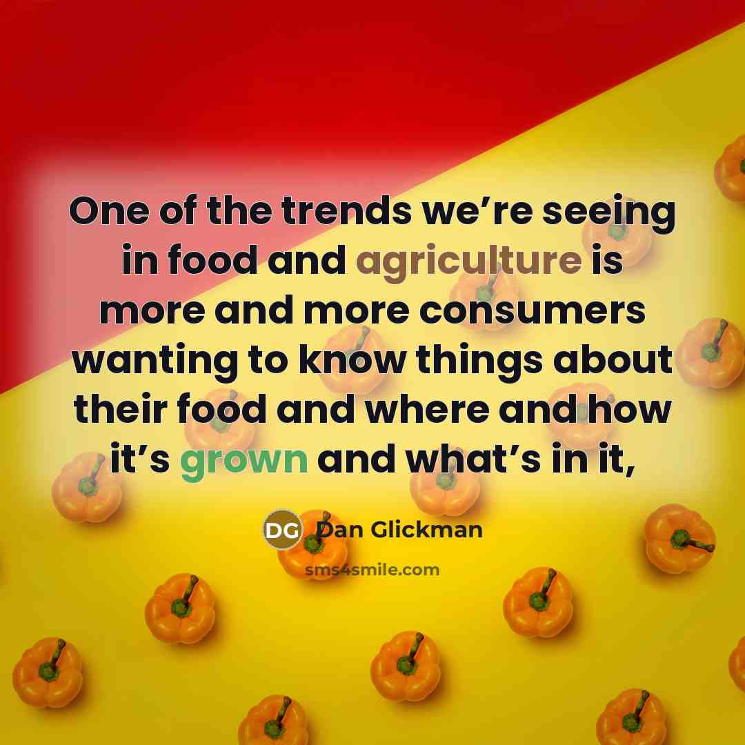 “One of the trends we’re seeing in food and agriculture…” quote by Dan Glickman