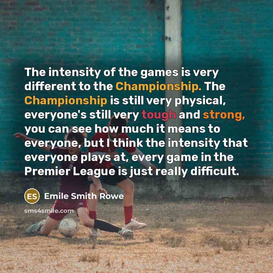 “The intensity of the games is very different to the…” quote by Emile Smith Rowe