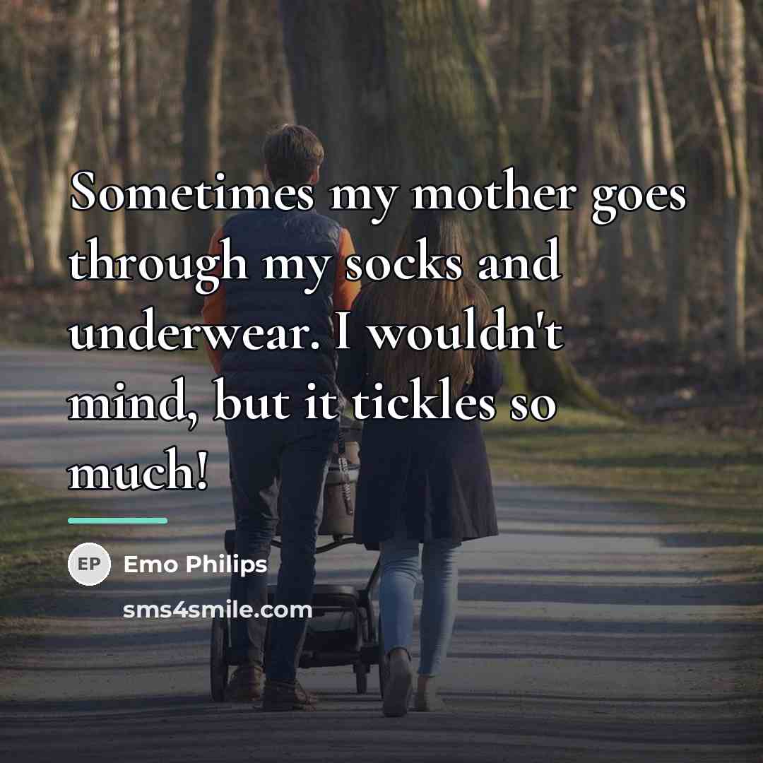 “Sometimes my mother goes through my socks and underwear. I…” quote by Emo Philips