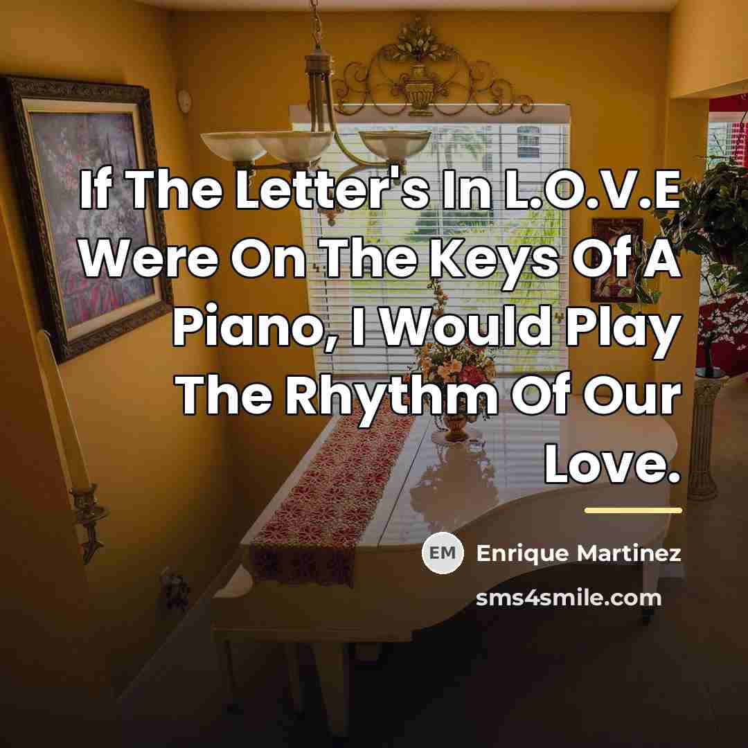 “If The Letter's In L.O.V.E Were On The Keys Of…” quote by Enrique Martinez