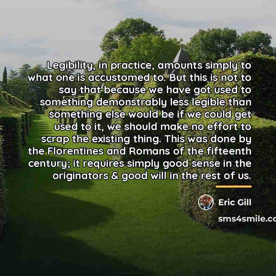 “Legibility, in practice, amounts simply to what one is accustomed…” quote by Eric Gill