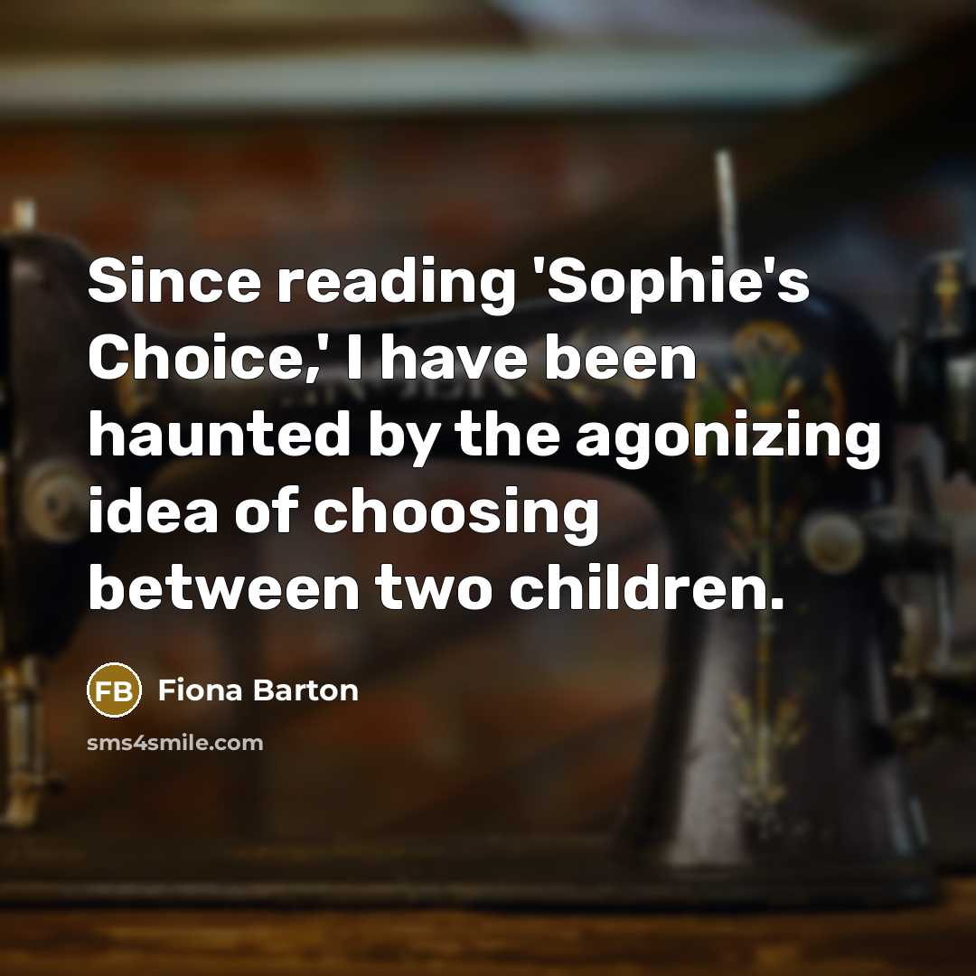 “Since reading 'Sophie's Choice,' I have been haunted by the…” quote by Fiona Barton