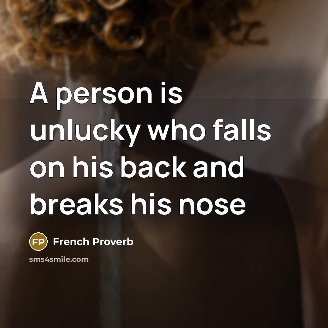 “A person is unlucky who falls on his back and…” quote by French Proverb