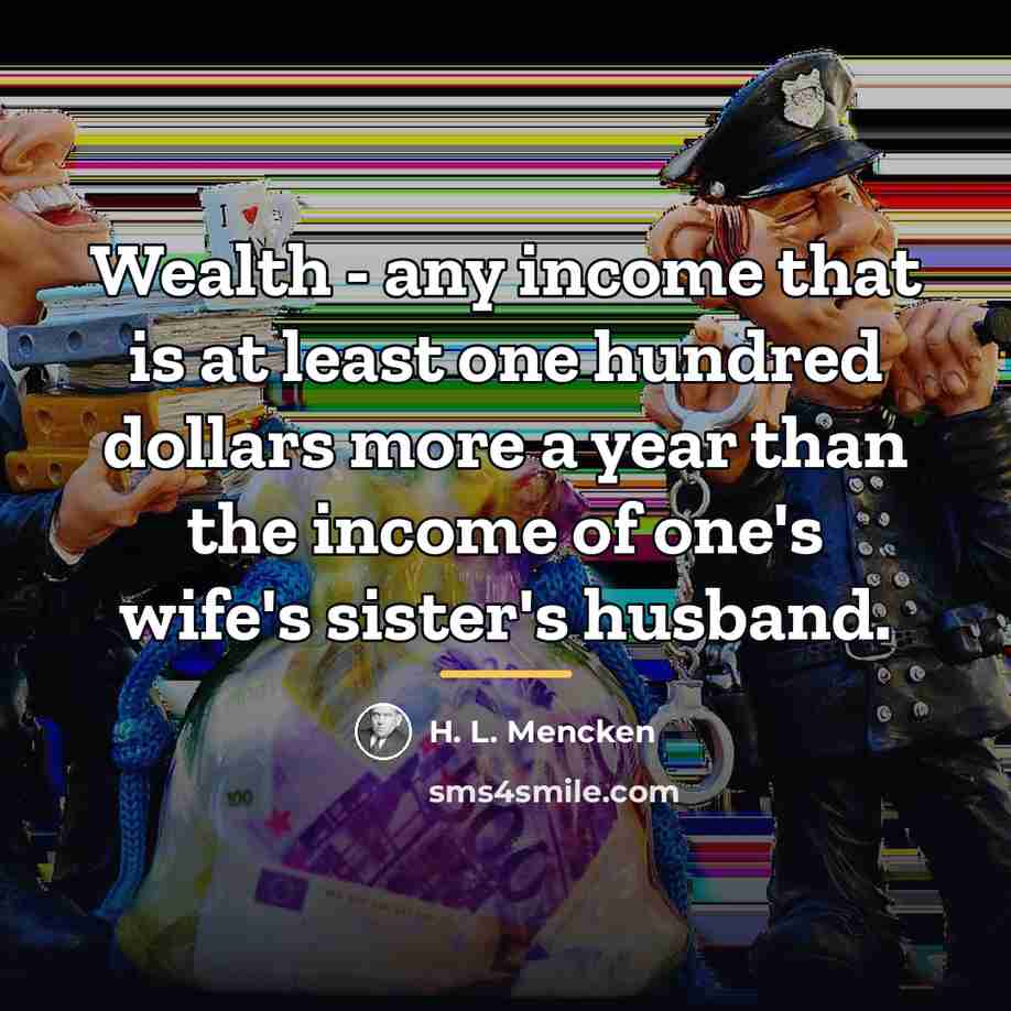 “Wealth - any income that is at least one hundred…” quote by H. L. Mencken