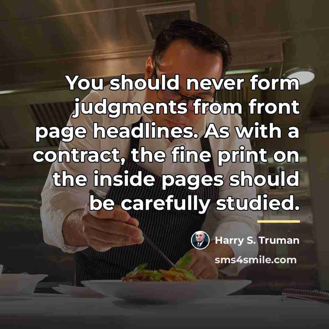 “You should never form judgments from front page headlines. As…” quote by Harry S. Truman