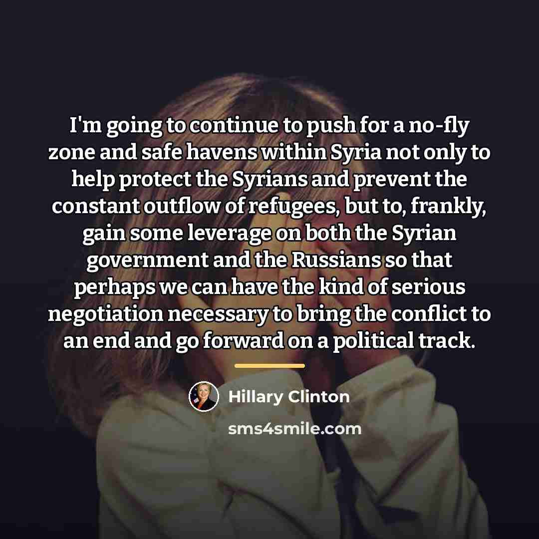 “I'm going to continue to push for a no-fly zone…” quote by Hillary Clinton