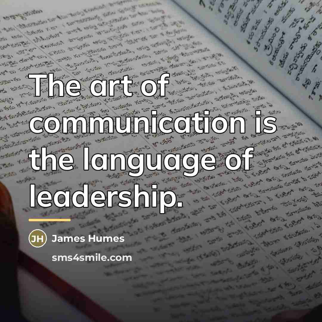 “The art of communication is the language of leadership.…” quote by Anonymous