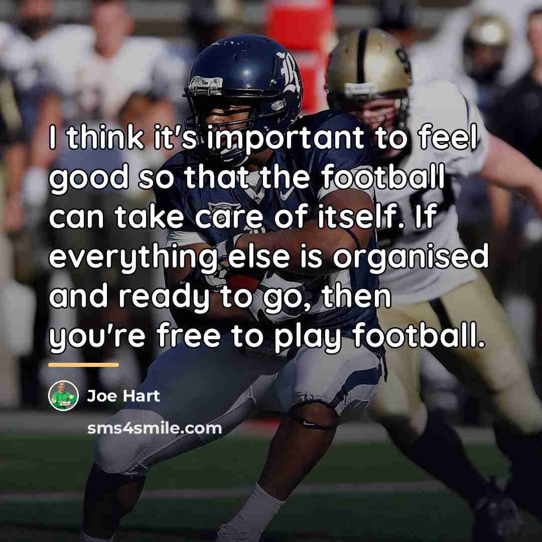 “I think it's important to feel good so that the…” quote by Joe Hart