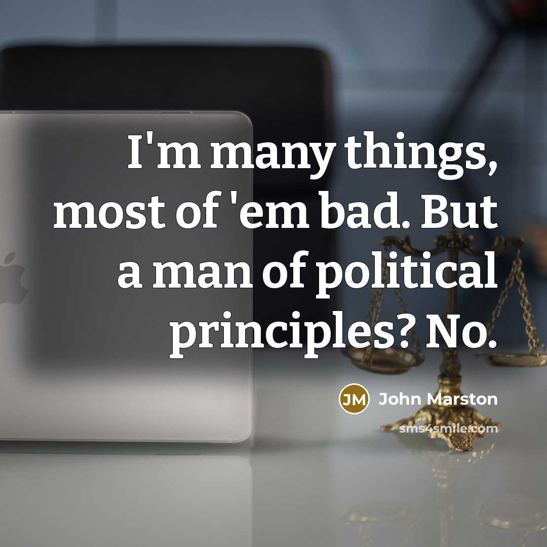 “I'm many things, most of 'em bad. But a man…” quote by John Marston