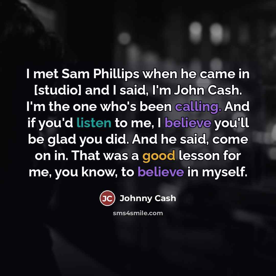 “I met Sam Phillips when he came in [studio] and…” quote by Johnny Cash