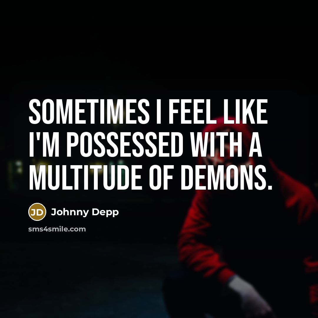 “Sometimes I feel like I'm possessed with a multitude of…” quote by Johnny Depp