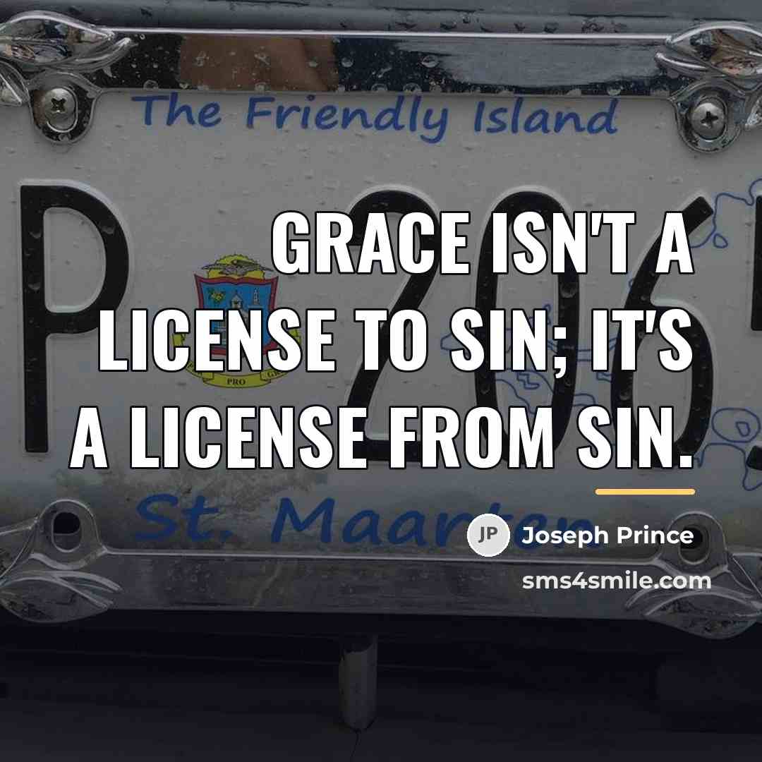 “Grace isn't a license to sin; it's a license from…” quote by Joseph Prince