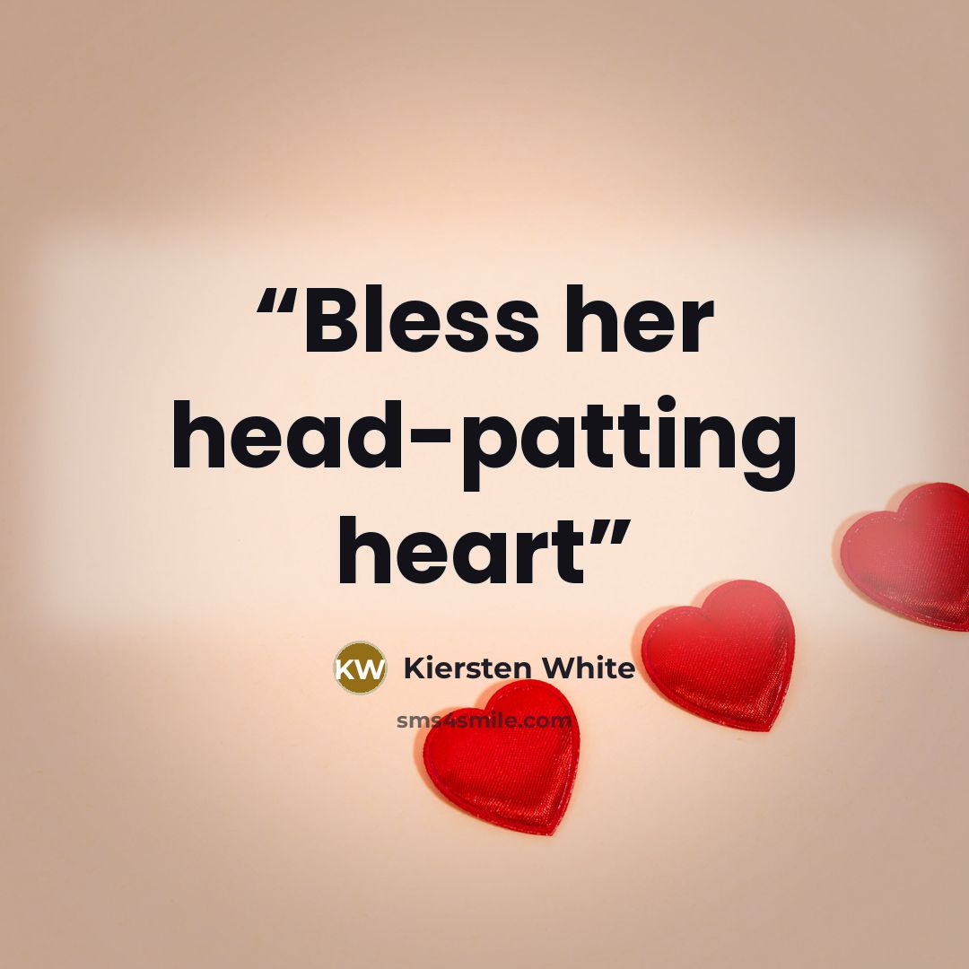 “Bless her head-patting heart” quote by Kiersten White