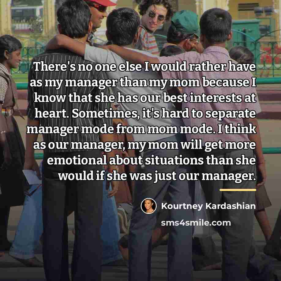 “There's no one else I would rather have as my…” quote by Kourtney Kardashian