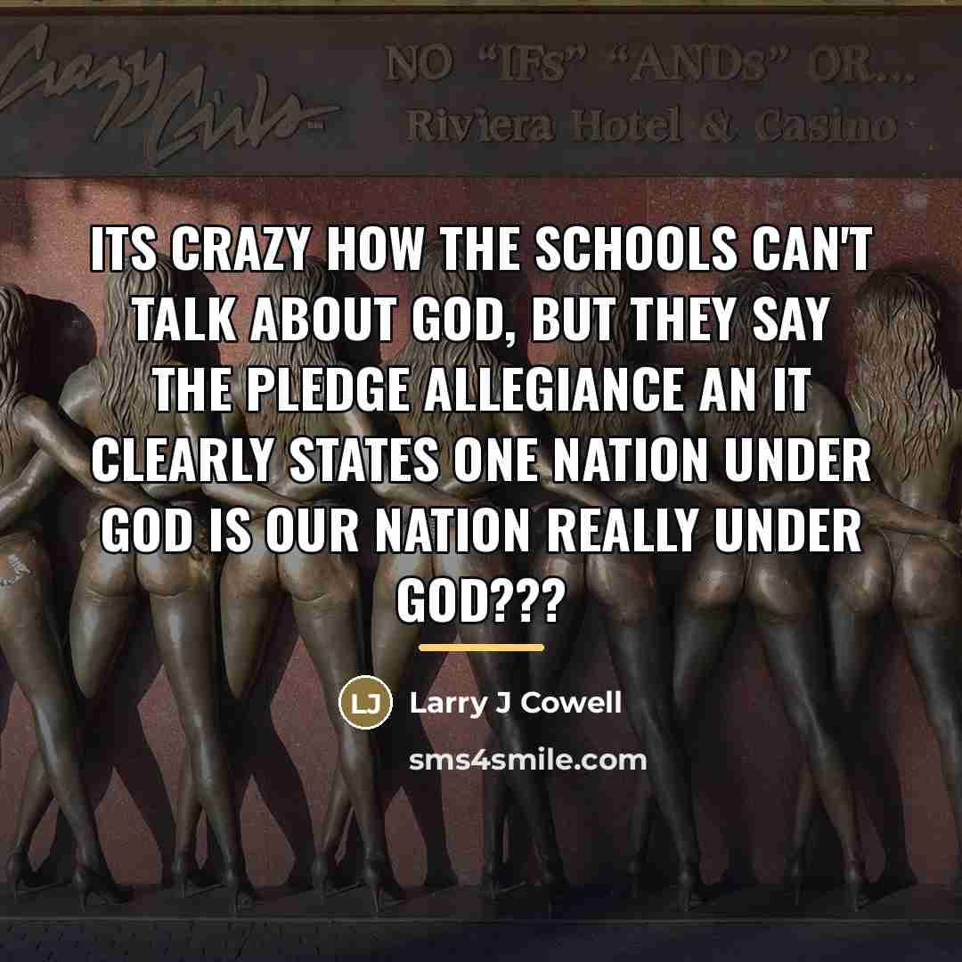 “Its crazy how the schools can't talk about God, but…” quote by Larry J Cowell