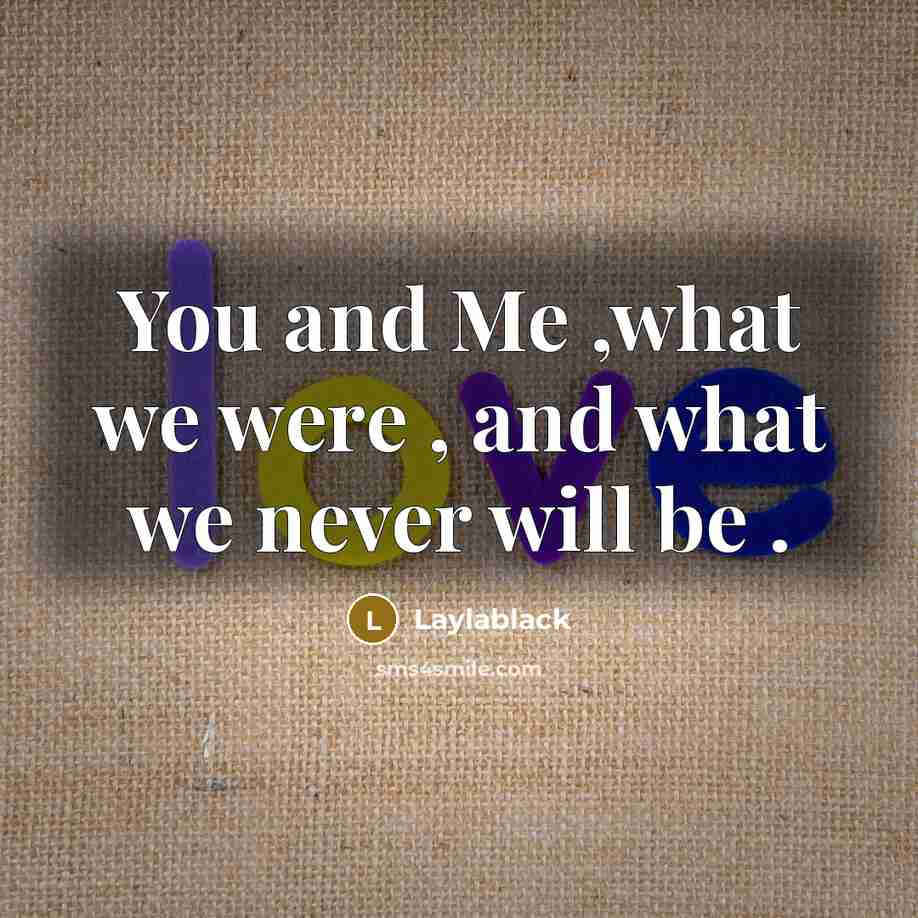 “You and Me ,what we were , and what we…” quote by Laylablack