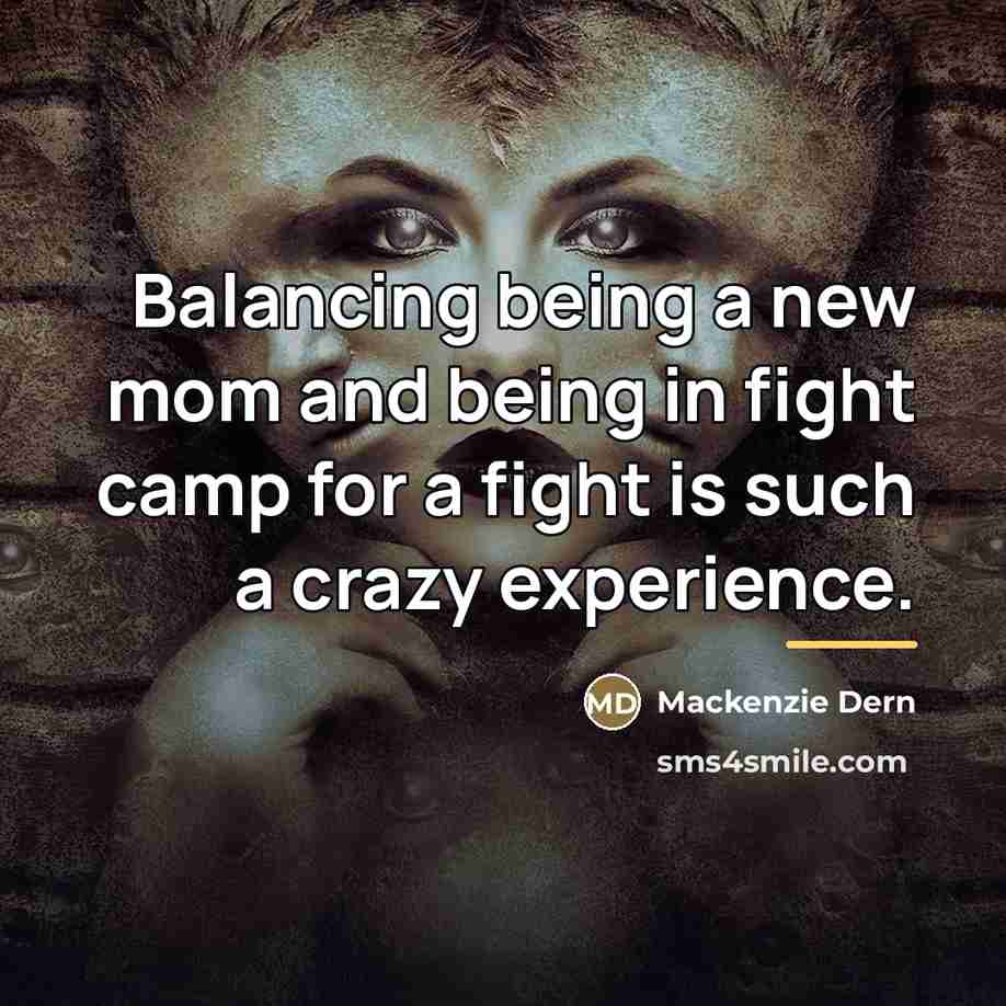 “Balancing being a new mom and being in fight camp…” quote by Mackenzie Dern