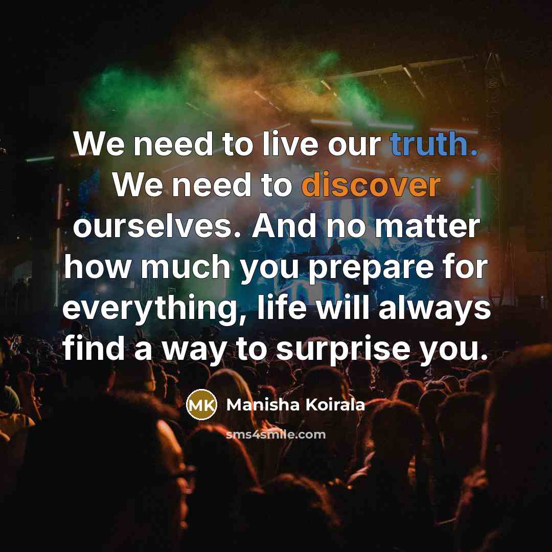 “We need to live our truth. We need to discover…” quote by Manisha Koirala