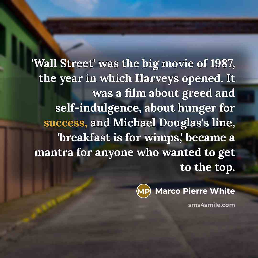 “'Wall Street' was the big movie of 1987, the year…” quote by Marco Pierre White