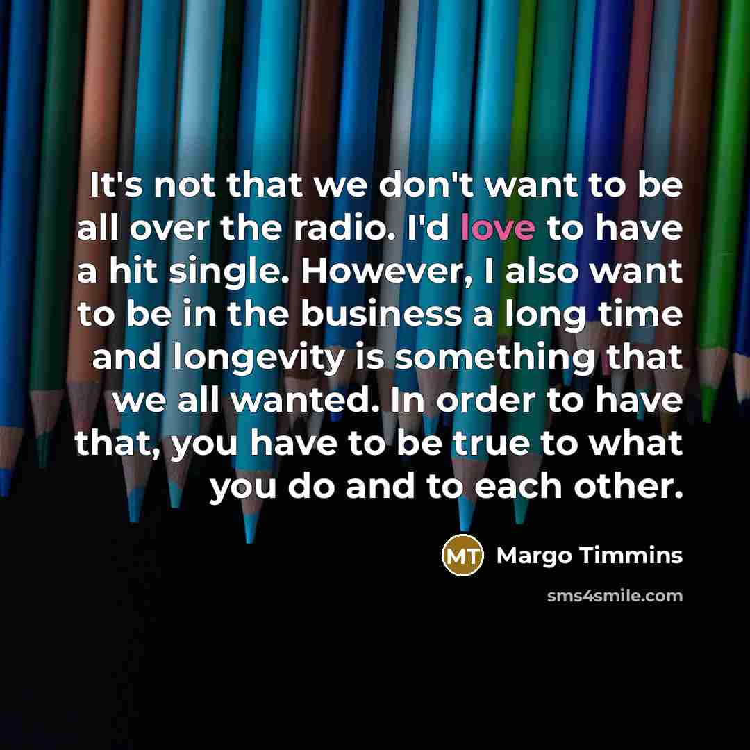 “It's not that we don't want to be all over…” quote by Margo Timmins