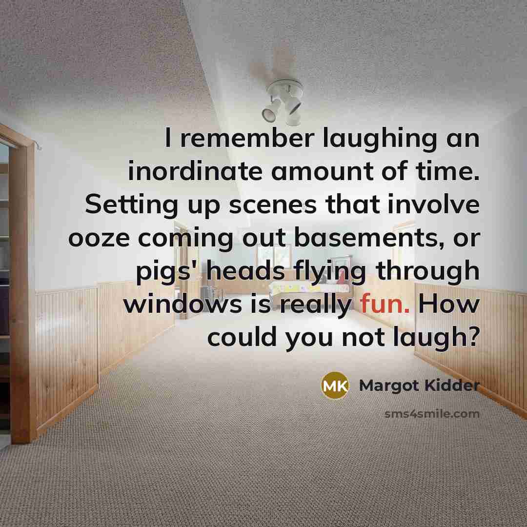 “I remember laughing an inordinate amount of time. Setting up…” quote by Margot Kidder