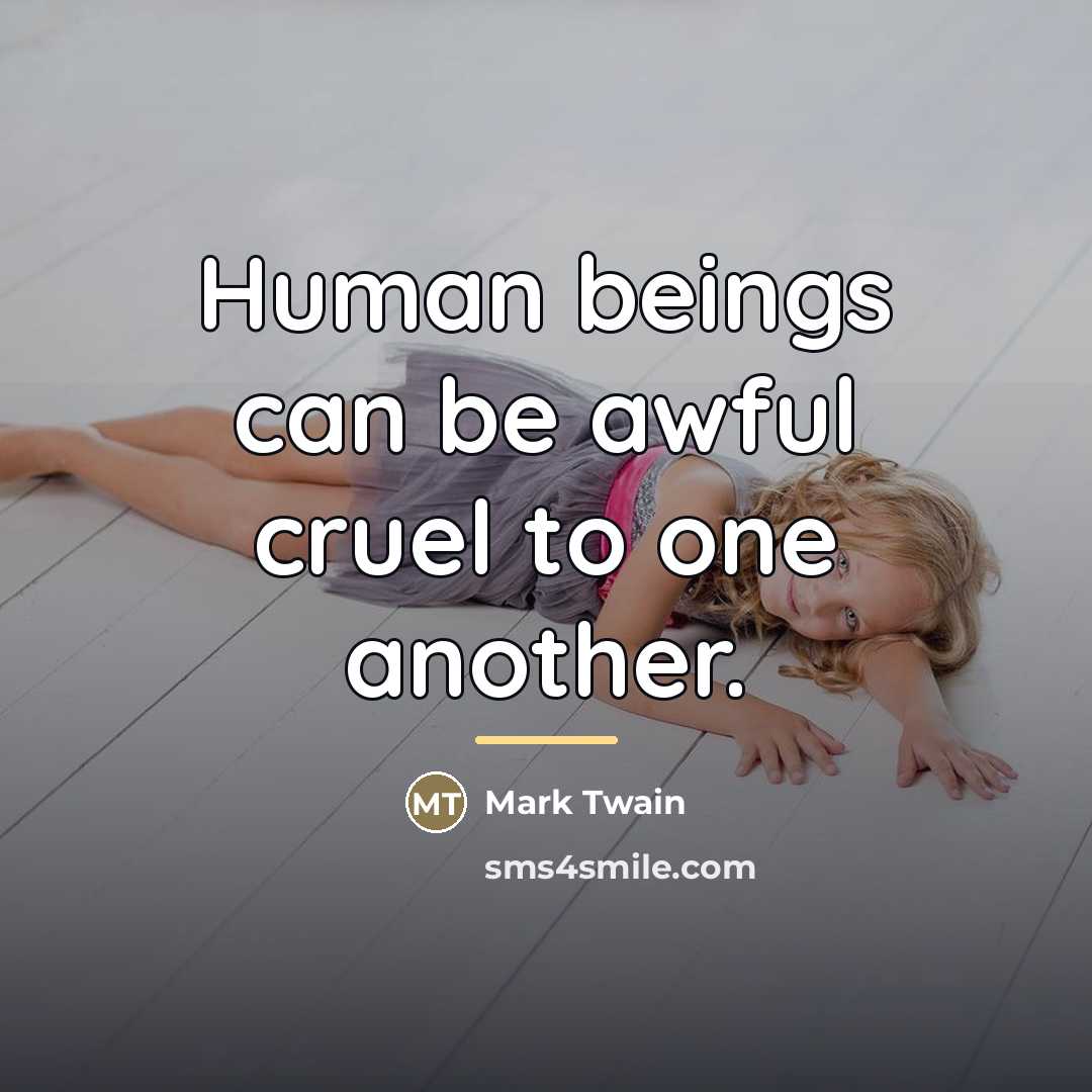 “Human beings can be awful cruel to one another.…” quote by Mark Twain
