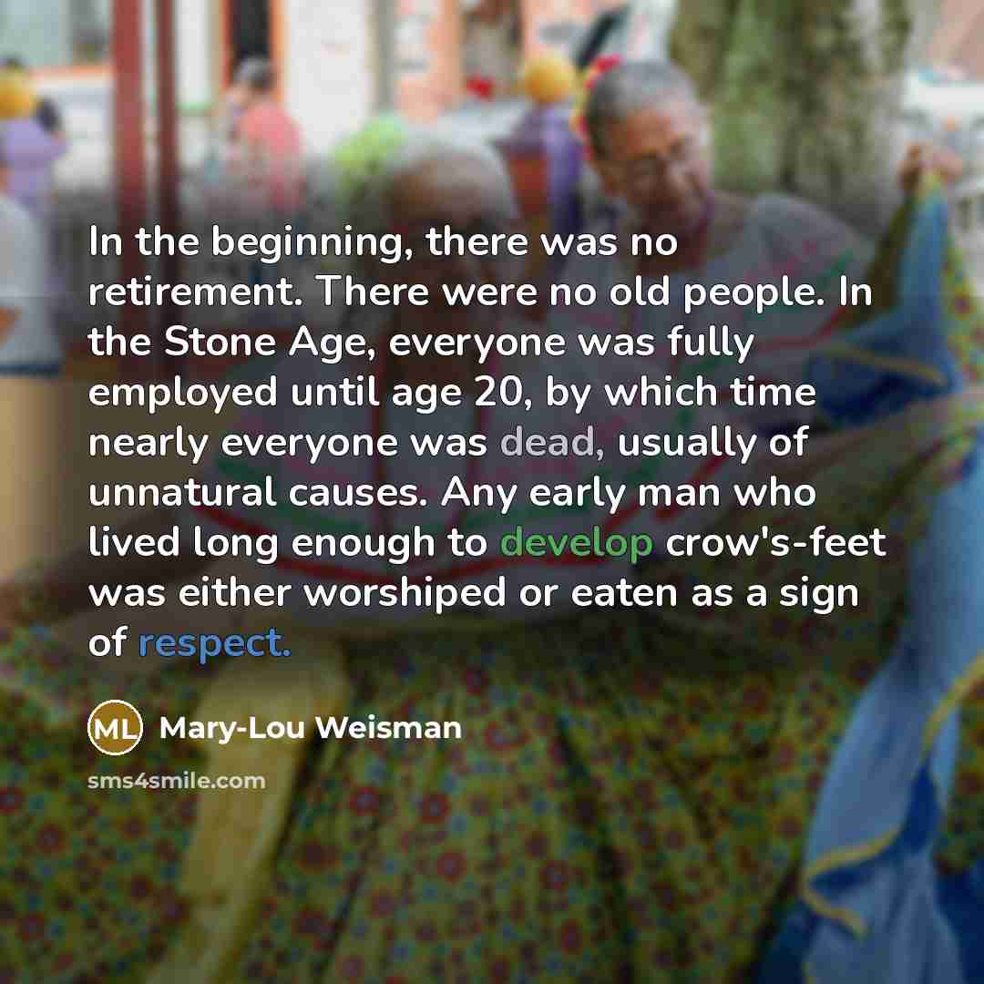 “In the beginning, there was no retirement. There were no…” quote by Mary-Lou Weisman