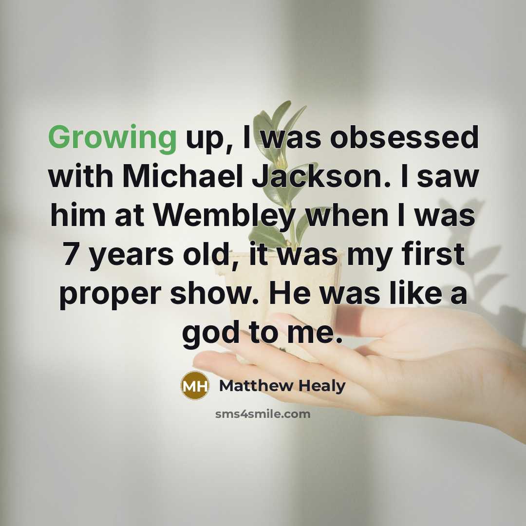 “Growing up, I was obsessed with Michael Jackson. I saw…” quote by Matthew Healy