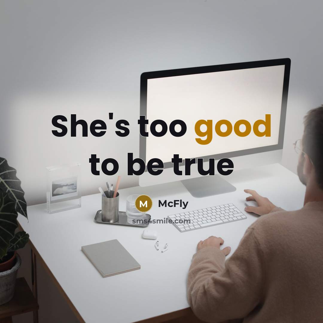 “She's too good to be true…” quote by McFly