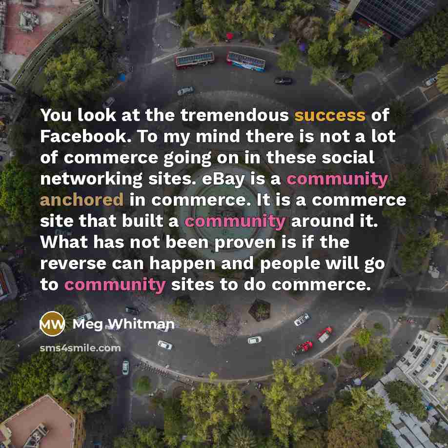 “You look at the tremendous success of Facebook. To my…” quote by Meg Whitman