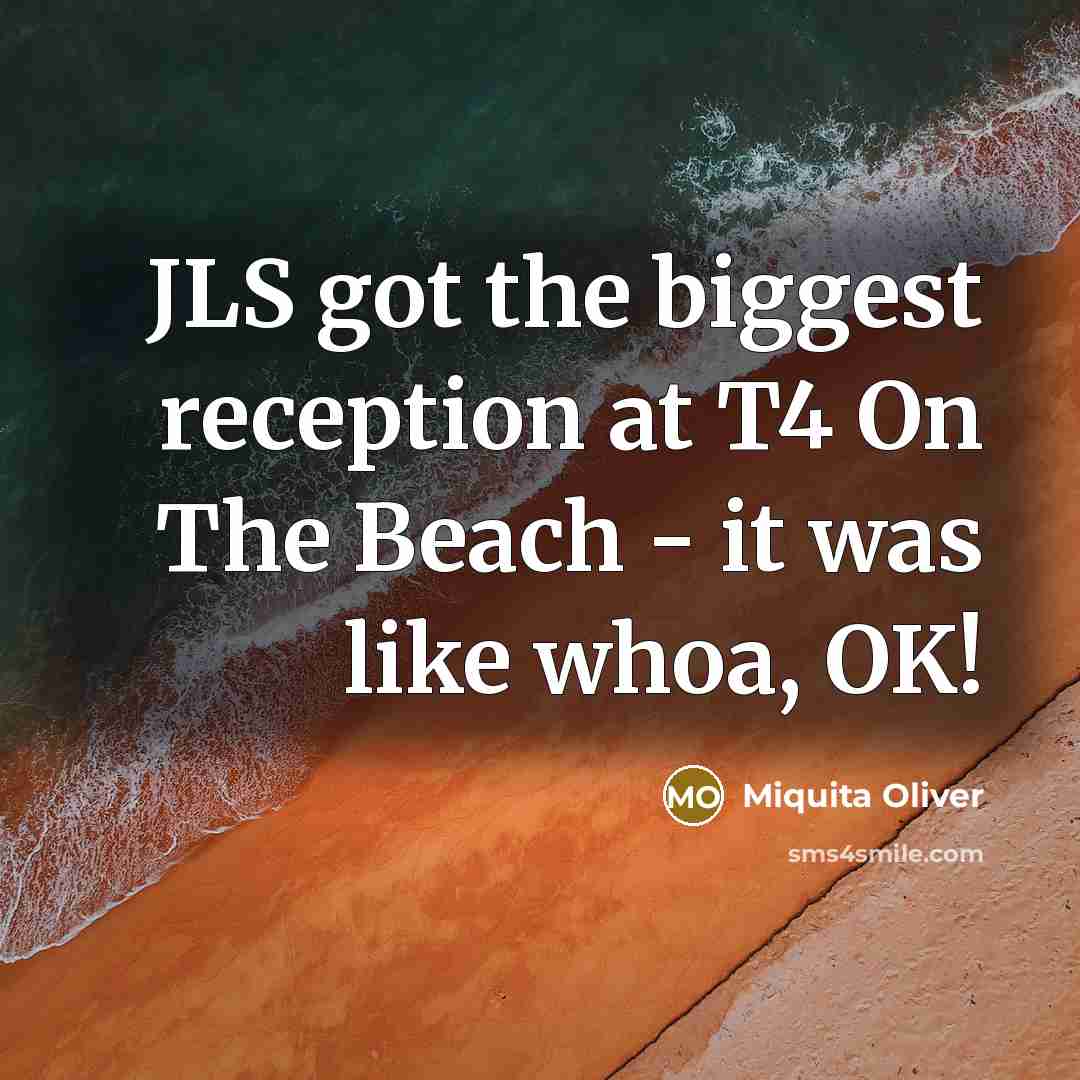 “JLS got the biggest reception at T4 On The Beach…” quote by Miquita Oliver