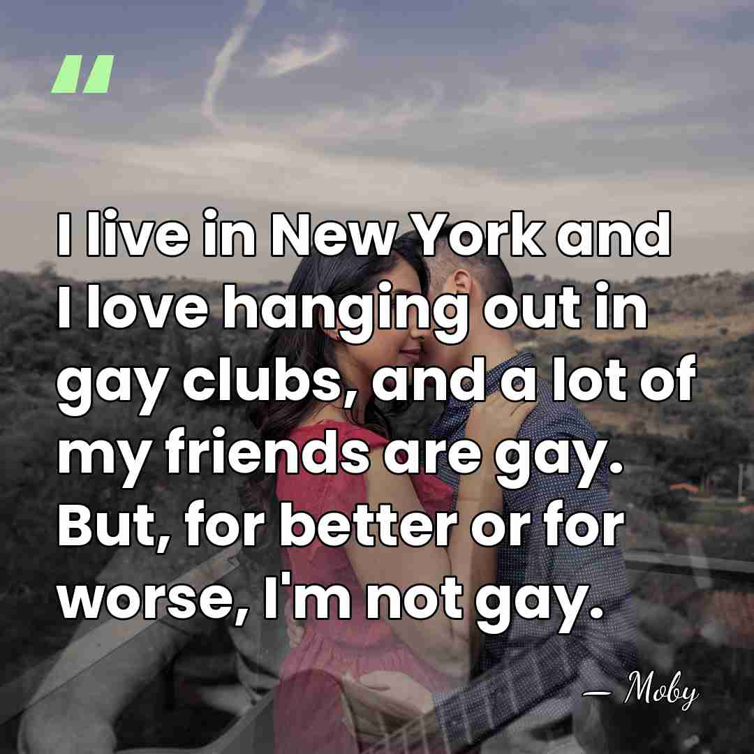 I live in New York and I love hanging out in gay&hellip; - Moby