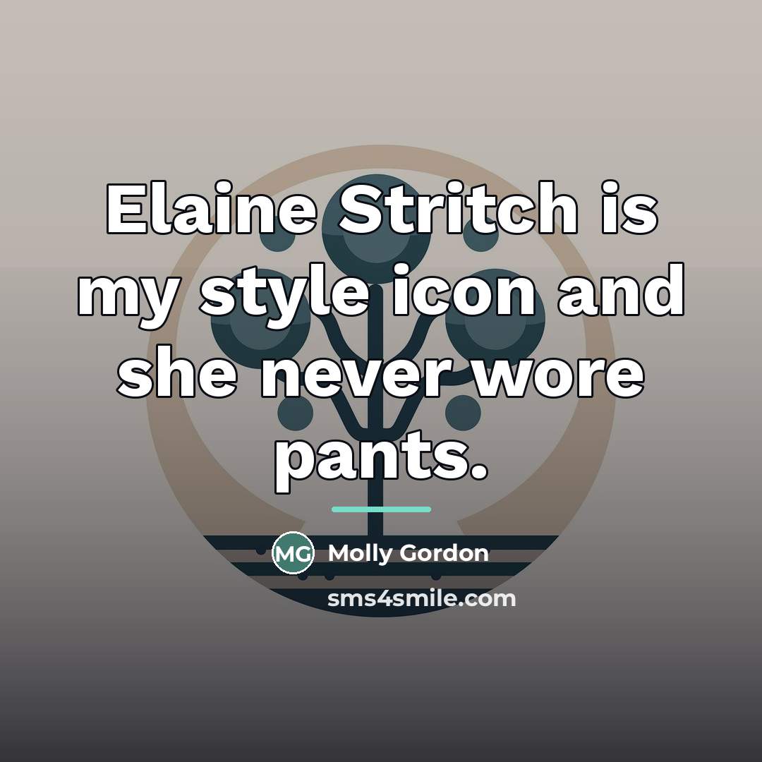 “Elaine Stritch is my style icon and she never wore…” quote by Molly Gordon
