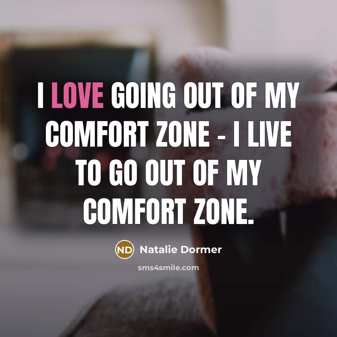 “I love going out of my comfort zone - I…” quote by Natalie Dormer