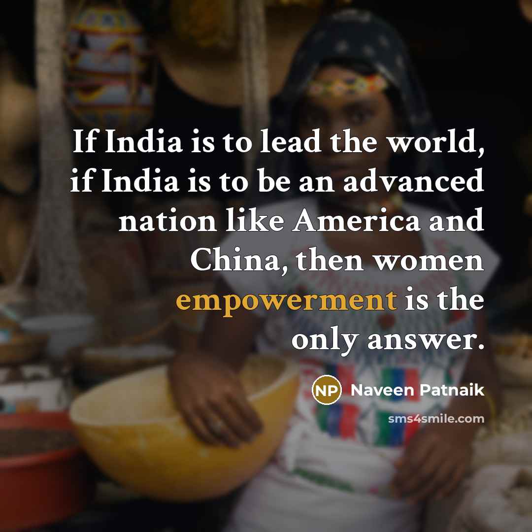 “If India is to lead the world, if India is…” quote by Naveen Patnaik
